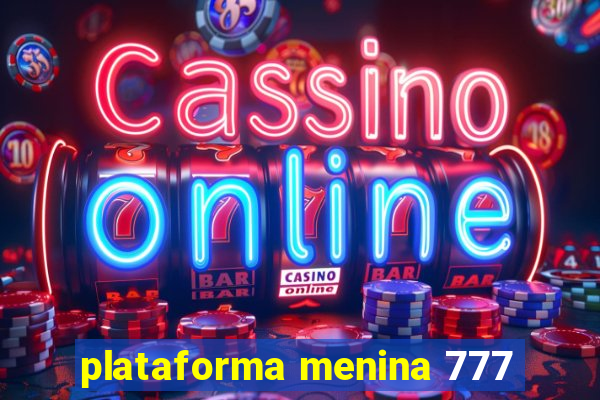 plataforma menina 777